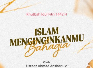 Naskah Khutbah Idul Fitri 2021 : Islam Menginginkanmu Bahagia